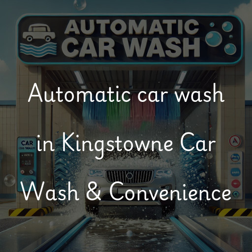 Automatic car wash in Kingstowne Car Wash & Convenience