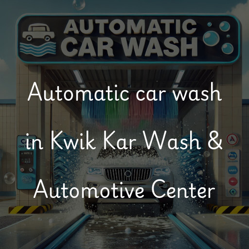 Automatic car wash in Kwik Kar Wash & Automotive Center