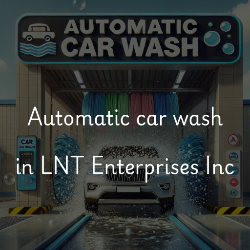 Automatic car wash in LNT Enterprises Inc