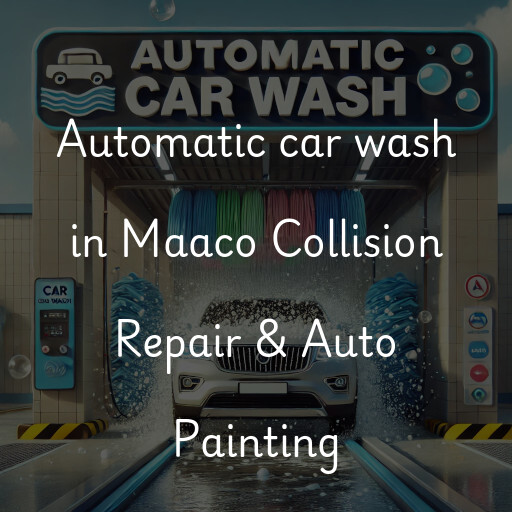 Automatic car wash in Maaco Collision Repair & Auto Painting