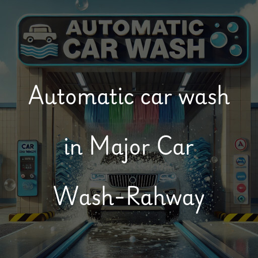 Automatic car wash in Major Car Wash-Rahway