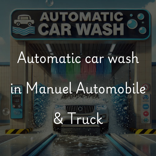 Automatic car wash in Manuel Automobile & Truck