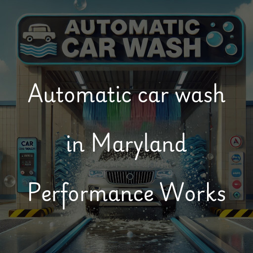 Automatic car wash in Maryland Performance Works