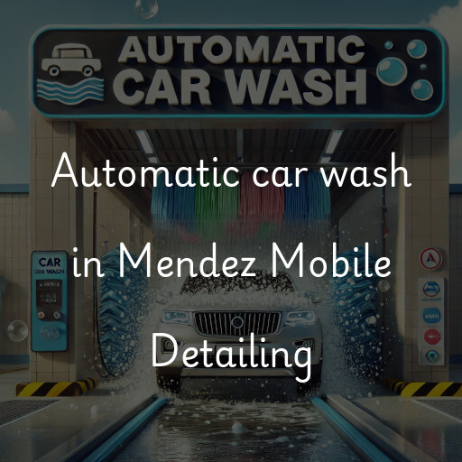 Automatic car wash in Mendez Mobile Detailing