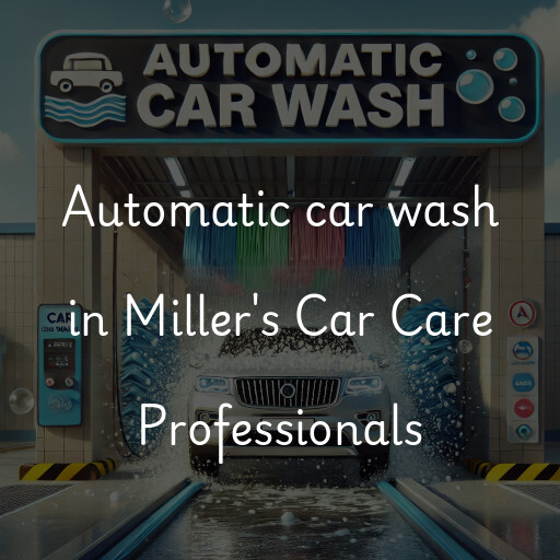 Automatic car wash in Miller's Car Care Professionals