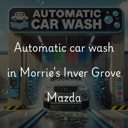 Automatic car wash in Morrie's Inver Grove Mazda