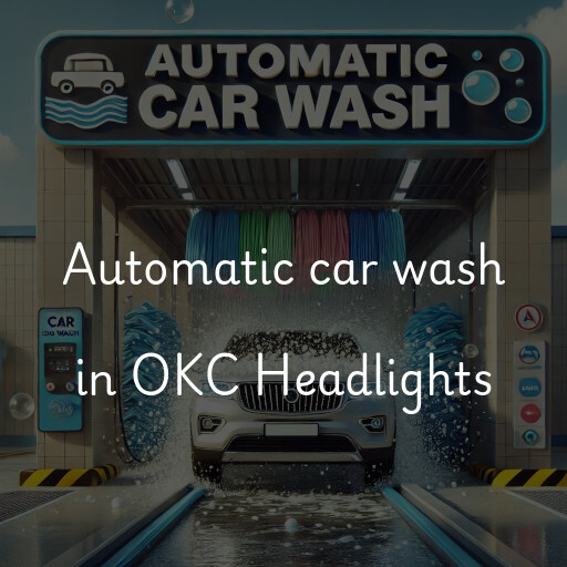 Automatic car wash in OKC Headlights