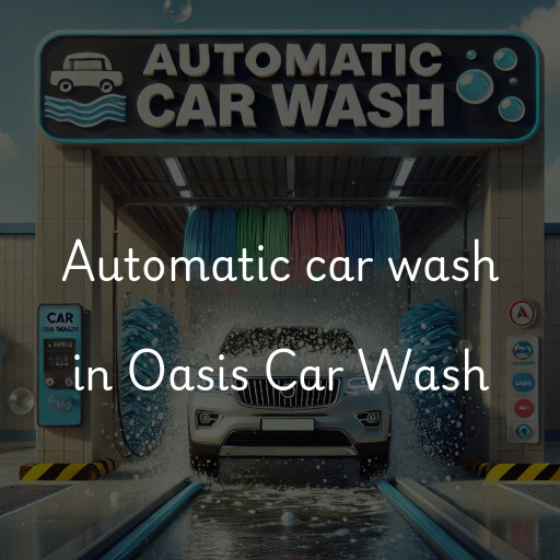 Automatic car wash in Oasis Car Wash