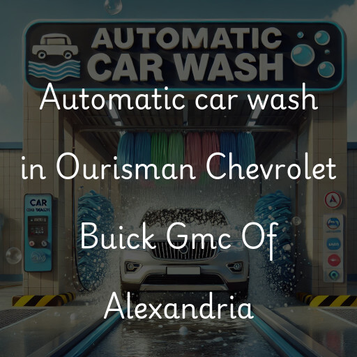 Automatic car wash in Ourisman Chevrolet Buick Gmc Of Alexandria