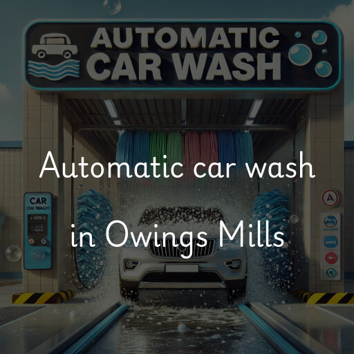 Automatic car wash in Owings Mills