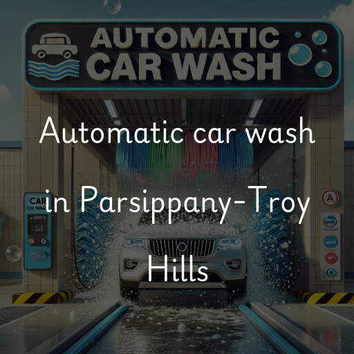 Automatic car wash in Parsippany-Troy Hills