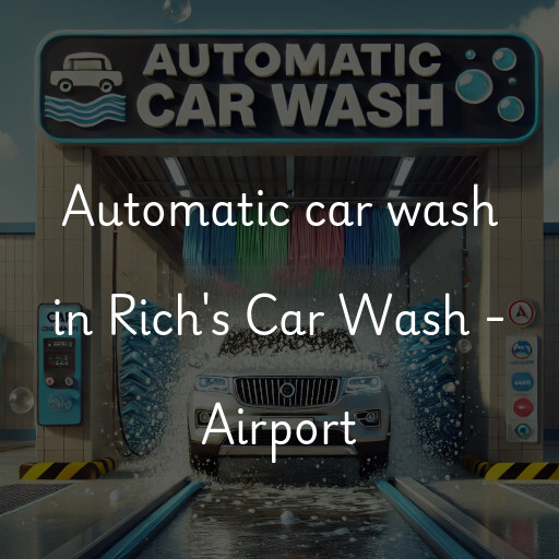 Automatic car wash in Rich's Car Wash - Airport