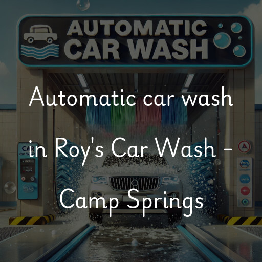 Automatic car wash in Roy's Car Wash - Camp Springs