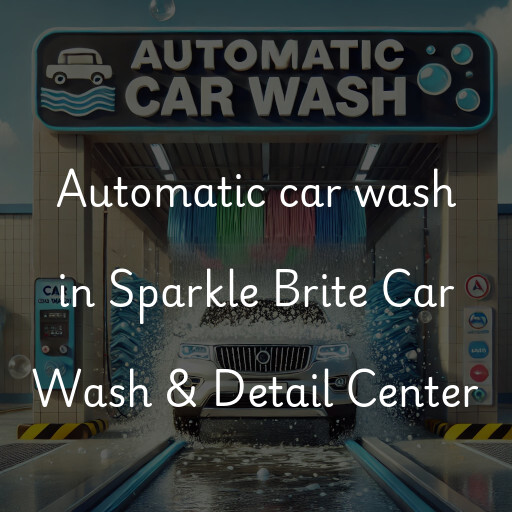 Automatic car wash in Sparkle Brite Car Wash & Detail Center