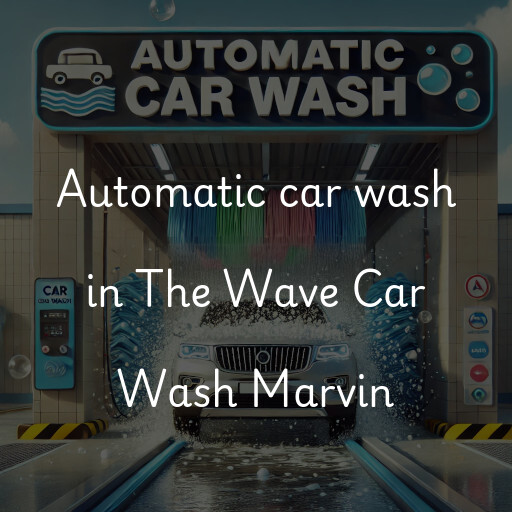 Automatic car wash in The Wave Car Wash Marvin