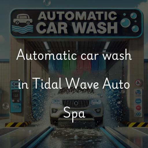 Automatic car wash in Tidal Wave Auto Spa