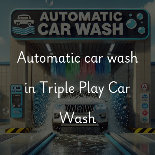 Automatic car wash in Triple Play Car Wash