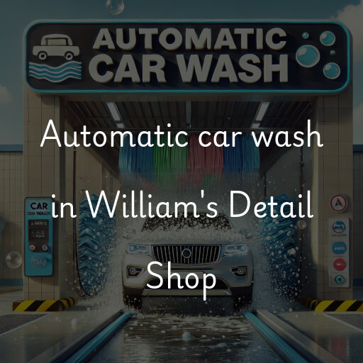 Automatic car wash in William's Detail Shop