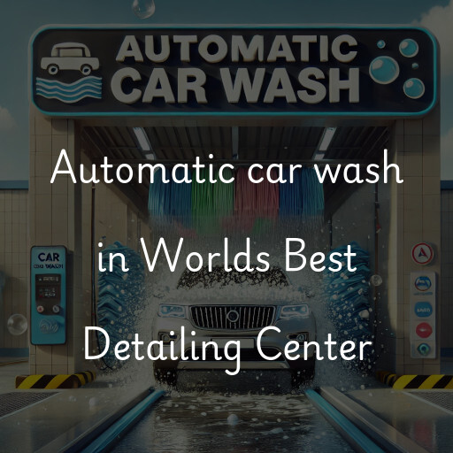 Automatic car wash in Worlds Best Detailing Center