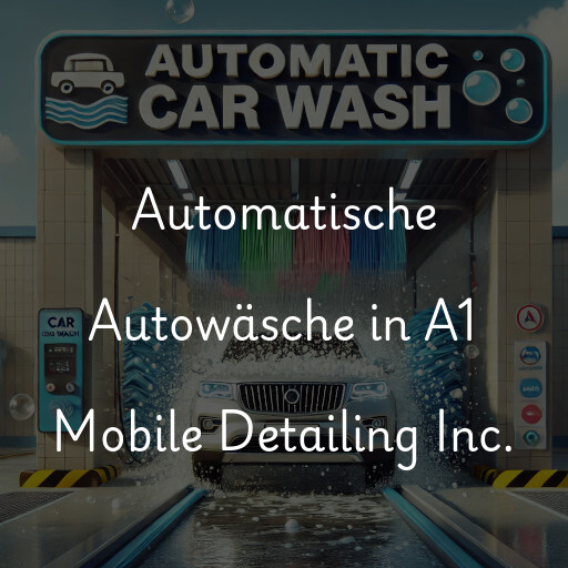 Automatische Autowäsche in A1 Mobile Detailing Inc.