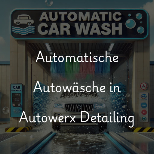 Automatische Autowäsche in Autowerx Detailing