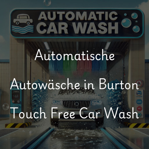 Automatische Autowäsche in Burton Touch Free Car Wash