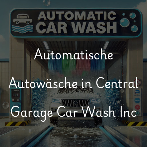 Automatische Autowäsche in Central Garage Car Wash Inc