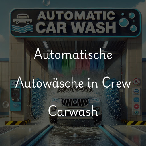 Automatische Autowäsche in Crew Carwash