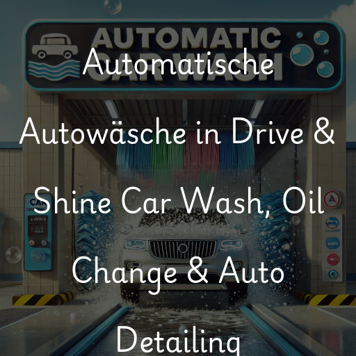 Lavado de autos en Drive & Shine Car Wash, Oil Change & Auto Detailing