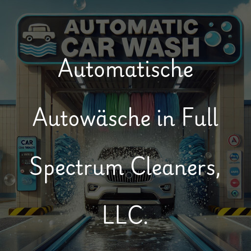 Automatische Autowäsche in Full Spectrum Cleaners, LLC.