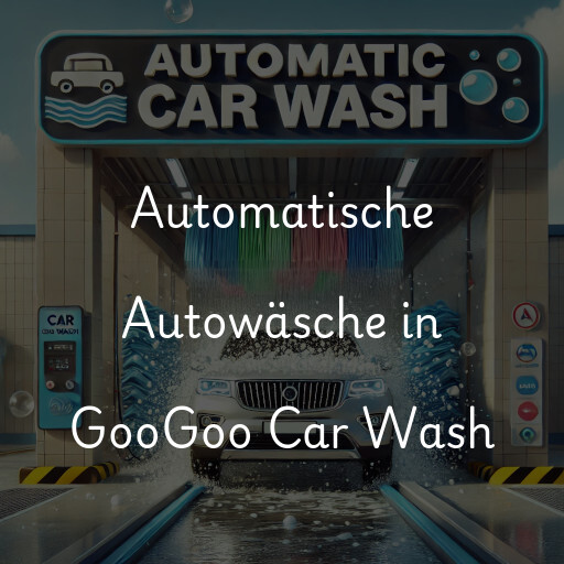 Automatische Autowäsche in GooGoo Car Wash