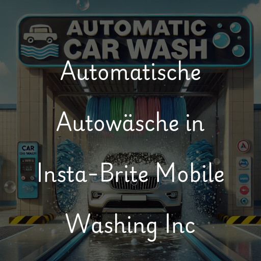 Automatische Autowäsche in Insta-Brite Mobile Washing Inc