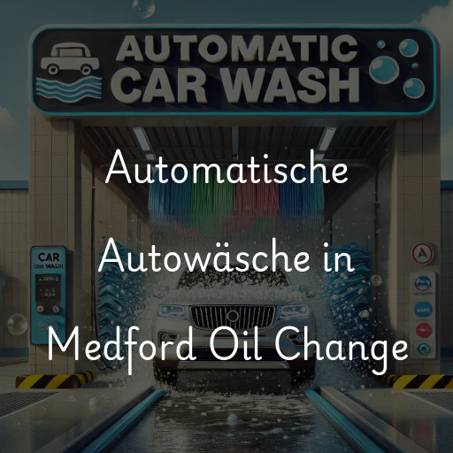 Automatische Autowäsche in Medford Oil Change