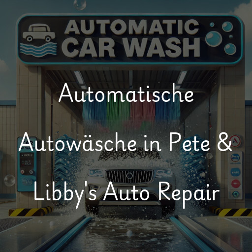 Automatische Autowäsche in Pete & Libby's Auto Repair