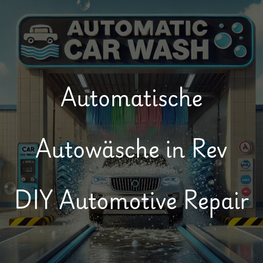 Automatische Autowäsche in Rev DIY Automotive Repair