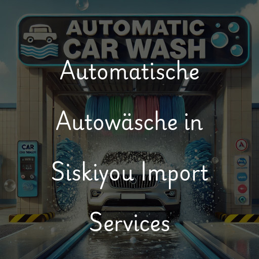 Automatische Autowäsche in Siskiyou Import Services