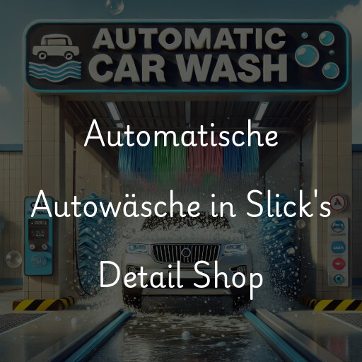 Automatische Autowäsche in Slick's Detail Shop