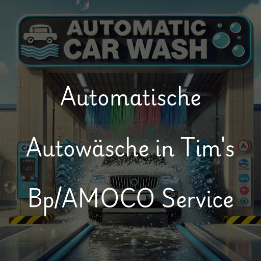 Automatische Autowäsche in Tim's Bp/AMOCO Service