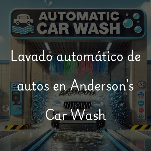 Lavado automático de autos en Anderson's Car Wash