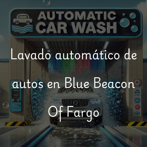 Lavado automático de autos en Blue Beacon Of Fargo