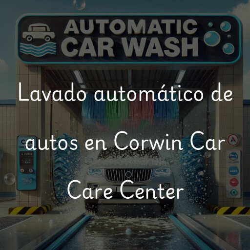 Lavado automático de autos en Corwin Car Care Center