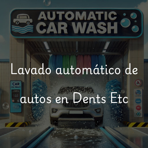 Lavado automático de autos en Dents Etc