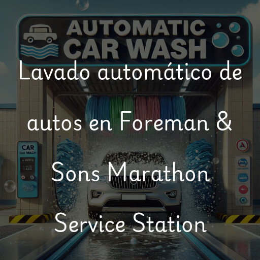 Lavado automático de autos en Foreman & Sons Marathon Service Station