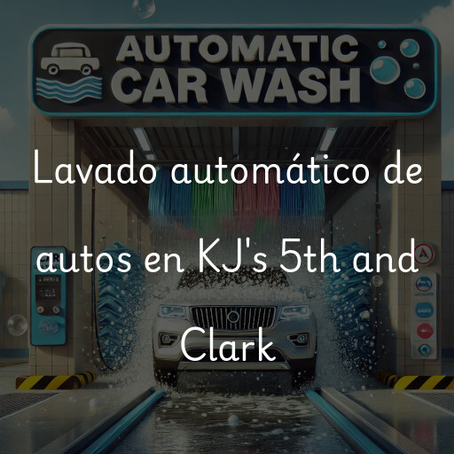 Lavado automático de autos en KJ's 5th and Clark