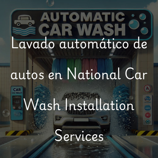 Lavado automático de autos en National Car Wash Installation Services