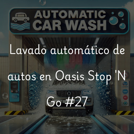 Lavado automático de autos en Oasis Stop 'N Go #27