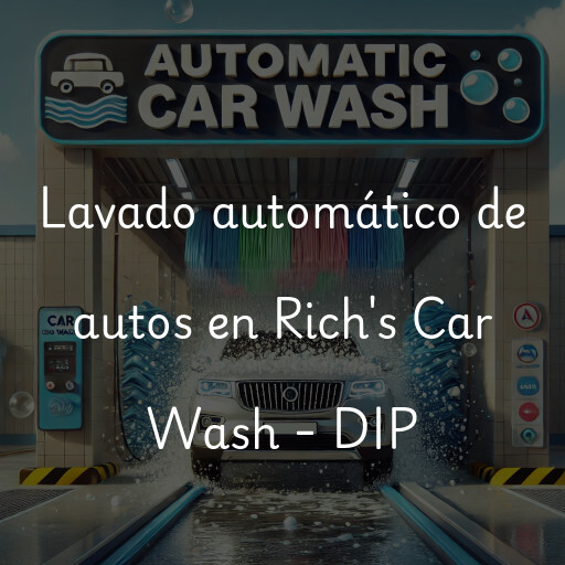 Lavado automático de autos en Rich's Car Wash - DIP