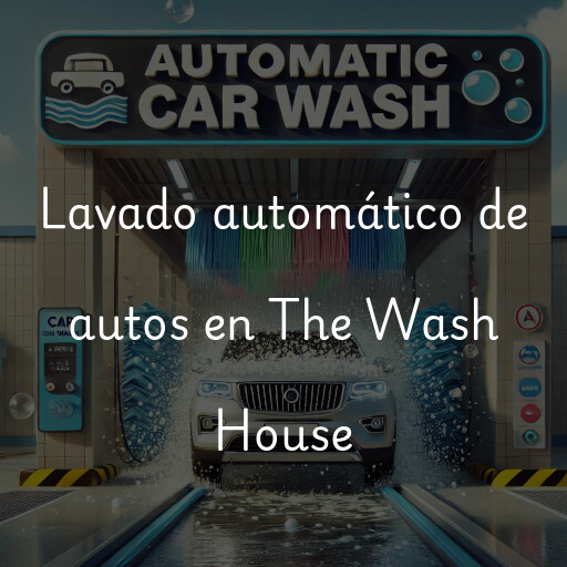 Lavado automático de autos en The Wash House