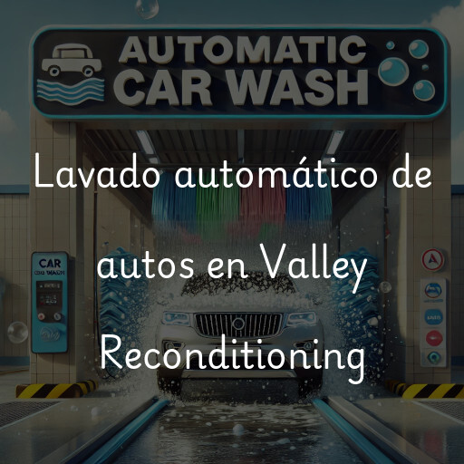 Lavado automático de autos en Valley Reconditioning