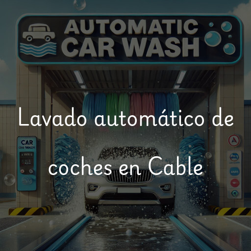 Lavado automático de coches en Cable